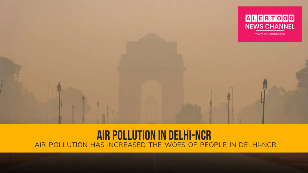 Air Pollution in Delhi-NCR: Air pollution has increased the woes of people in Delhi-NCR.